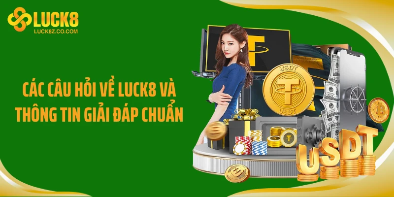 Các câu hỏi về LUCK8 và thông tin giải đáp chuẩn