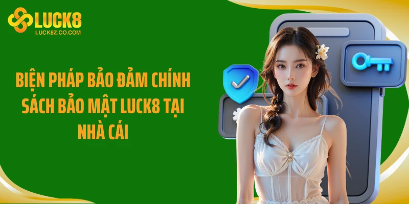 Biện pháp bảo đảm chính sách bảo mật Luck8 tại nhà cái