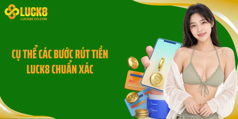 Cụ thể các bước rút tiền Luck8 chuẩn xác