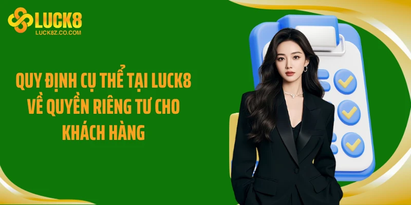 Quy định cụ thể tại Luck8 về quyền riêng tư cho khách hàng