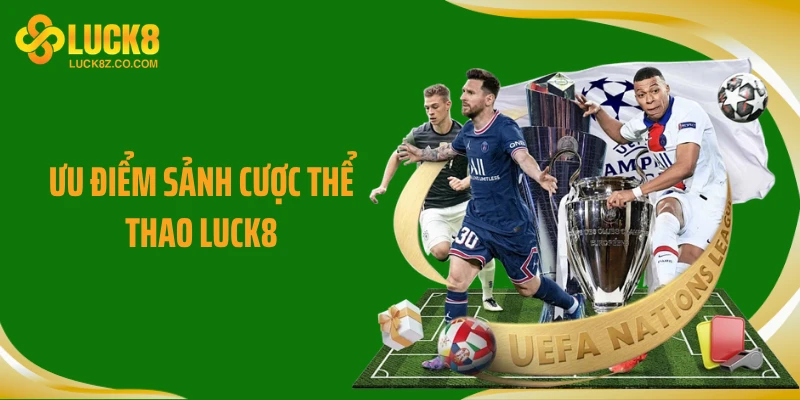 Ưu điểm sảnh cược thể thao Luck8